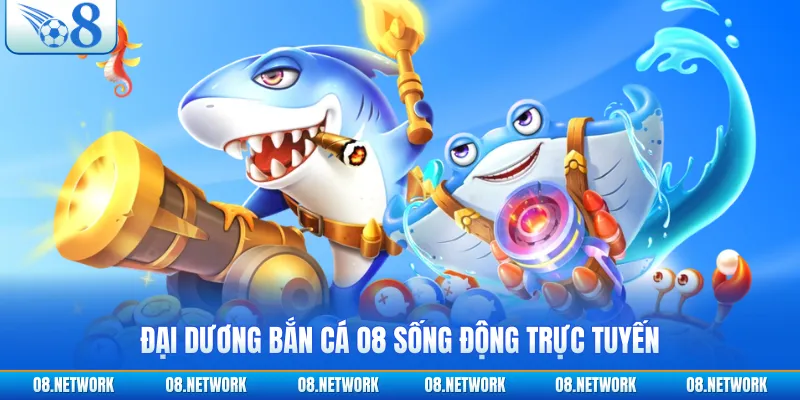 Đại dương bắn cá O8 sống động trực tuyến